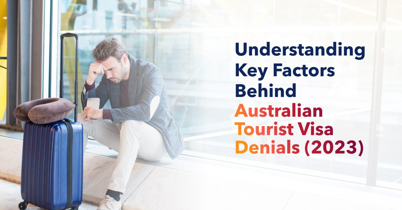 understanding-key-factors-behind-australian-tourist-visa-denials-2023
